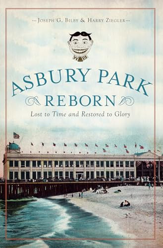Asbury Park Reborn (Lost to Time and Restored to Glory) by Joseph Bilby, Harry Ziegler, 9781609496807 Asbury Park Reborn (Lost to Time and Restored to Glory) by Joseph Bilby, Harry Ziegler, 9781609496807
