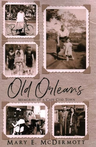 Old Orleans (Memories of a Cape Cod Town) by Mary E. McDermott, 9781735814056