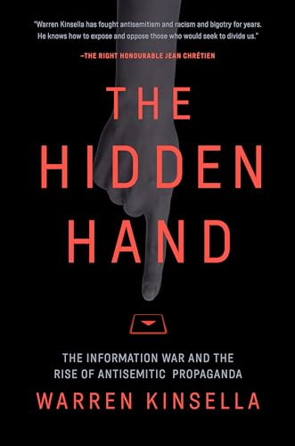 The Hidden Hand (The Information War and the Rise of Antisemitic Propaganda) by Warren Kinsella, 9780771021572