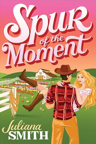 Spur of the Moment by Juliana Smith, 9781464289774