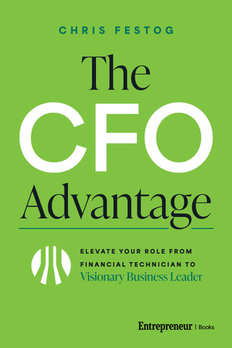 The CFO Advantage (Elevate Your Role From Financial Technician to Visionary Business Leader) by Chris Festog, 9798897010356