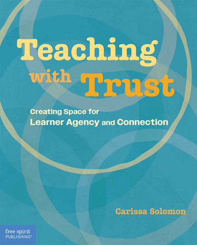 Teaching with Trust (Creating Space for Learner Agency and Connection) by Carissa Solomon, 9798330908257
