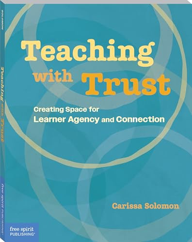 Teaching with Trust (Creating Space for Learner Agency and Connection) by Carissa Solomon, 9798330908257