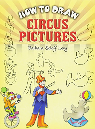 How to Draw Circus Pictures by Barbara Soloff Levy, 9780486456478