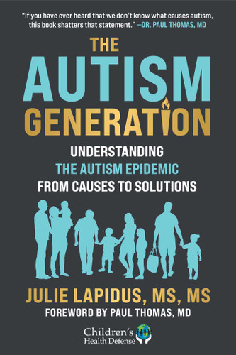 The Autism Generation (Understanding the Autism Epidemic from Causes to Solutions) by Julie Lapidus, 9781648212253