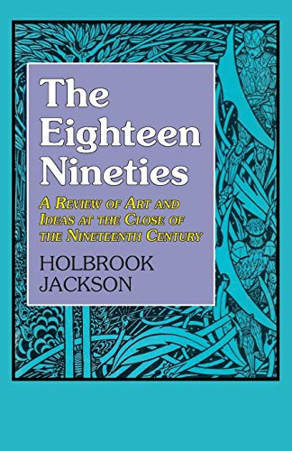 The Eighteen Nineties (A Review of Art and Ideas at the Close of the Nineteenth Century) - 9781911204923 by Holbrook Jackson, 9781911204923
