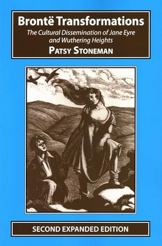 Bronte Transformations (The Cultural Dissemination of Jane Eyre and Wuthering Heights) by Patsy Stoneham, 9781911454342