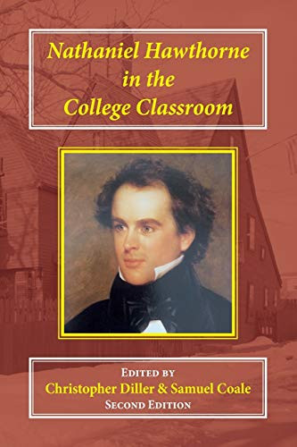 Nathaniel Hawthorne in the College Classroom (Contexts, Materials, and Approaches) by Christopher Diller, Samuel Coale, 9781912224197