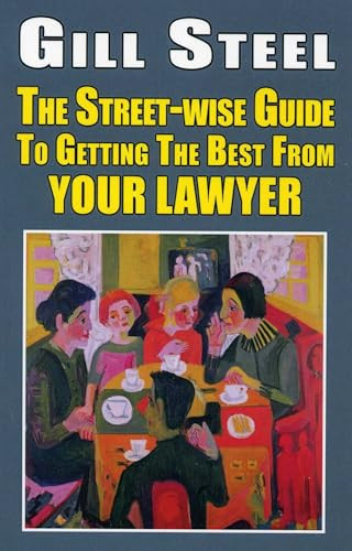 The Street-Wise Guide To Getting the Best From Your Lawyer by Gill Steel, 9781912224623