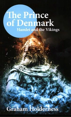 The Prince of Denmark (Hamlet and the Vikings) by Graham Holderness, 9781913087067