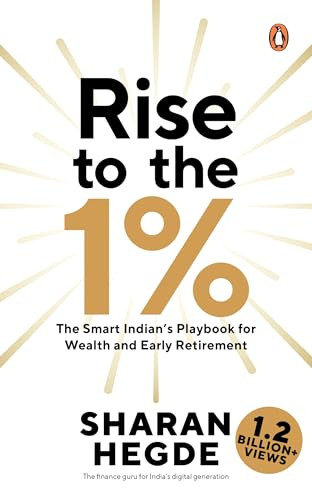 Rise to the 1% (The Smart Indian's Playbook to Wealth and Early Retirement) by Sharan Hegde, 9780143466499
