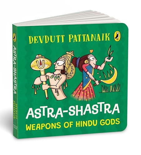 Astra Shastra: Weapons of the Hindu Gods by Pattanaik, Devdutt, 9780143470281
