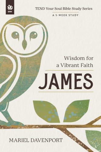 James (Wisdom for a Vibrant Faith, A 5-Week Study) by Mariel Davenport, 9781640704947