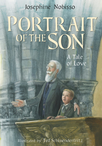Portrait of the Son (A Tale of Love) by Josephine Nobisso, Theodore Schulenderfritz, 9780940112995