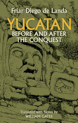 Yucatan Before and After the Conquest by Diego de Landa, 9780486236223