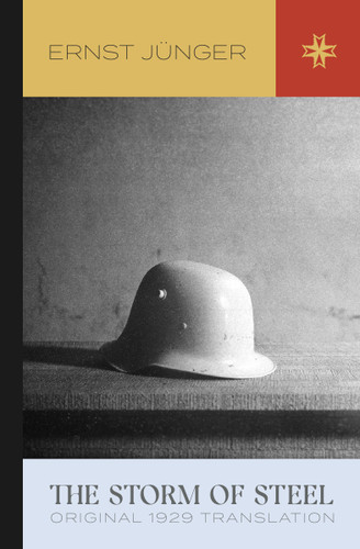 The Storm of Steel: Original 1929 Translation by Ernst Jünger, Basil Creighton, 9781959403111
