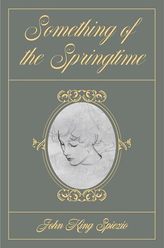 Something of the Springtime by John Spiezio, 9781959403289