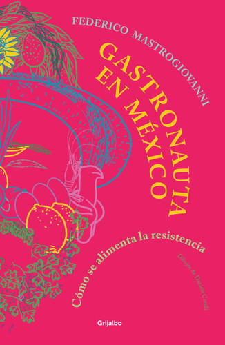 Gastronauta en México / Gastronaut in Mexico (Spanish Edition) by Federico Mastrogiovanni, 9786073866750