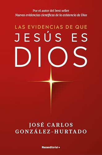 Las evidencias de que Jesús es Dios / The Evidence that Jesus is God (Spanish Edition) by José Carlos González-Hurtado, 9788410274624