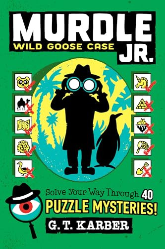 Murdle Jr.: Wild Goose Case (Solve Your Way Through 40 Puzzle Mysteries!) by G.T. Karber, 9780316582575