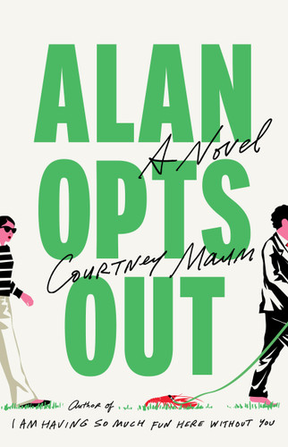 Alan Opts Out (A Novel) by Courtney Maum, 9780316599108
