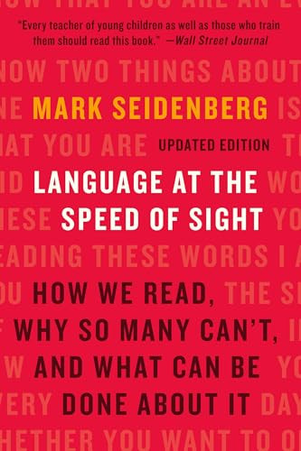 Language at the Speed of Sight (How We Read, Why So Many Can't, and What Can Be Done About It) - 9781541608740 by Mark Seidenberg