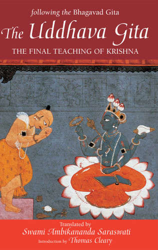 The Uddhava Gita (The Final Teaching of Krishna) by Swami Ambikananda Saraswati, Swami Saraswati, Thomas Cleary, 9781569753200