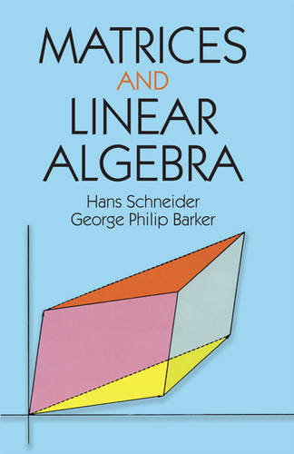 Matrices and Linear Algebra by Hans Schneider, George Phillip Barker, 9780486660141