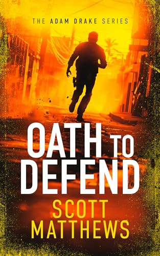 Oath to Defend (An Adam Drake novel) by Scott Matthews, 9781036701192