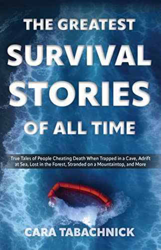 The Greatest Survival Stories of All Time by Cara Tabachnick, 9781612439082