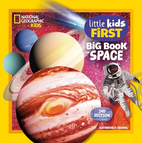National Geographic Little Kids First Big Book of Space, 2nd Edition by Catherine D. Hughes, National Geographic Kids, 9798217225484