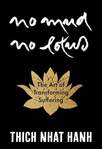 No Mud, No Lotus (The Art of Transforming Suffering) - 9781967175185 by Thich Nhat Hanh