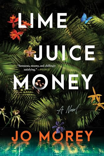 Lime Juice Money (A Novel) by Jo Morey, 9780063399259