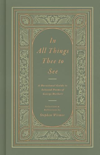 In All Things Thee to See (A Devotional Guide to Selected Poems of George Herbert) by George Herbert, Stephen Witmer, Stephen Witmer, 9798874900748
