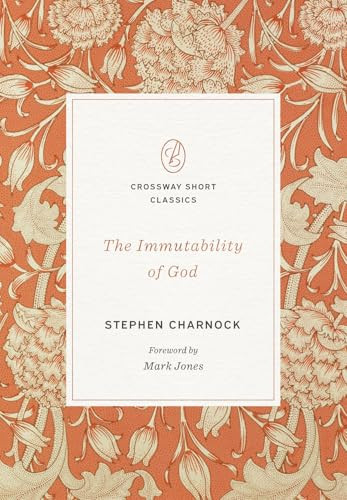 The Immutability of God (Miniature Edition) by Stephen Charnock, Mark Jones, Mark Jones, 9798874902254