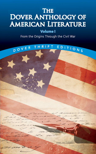 The Dover Anthology of American Literature, Volume I (From the Origins Through the Civil War) by Bob Blaisdell, 9780486780764
