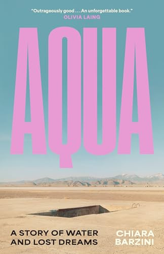 AQUA (A Story of Water and Lost Dreams) by Chiara Barzini, 9781961884908