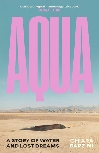 AQUA (A Story of Water and Lost Dreams) by Chiara Barzini, 9781961884908