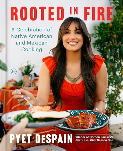 Rooted in Fire (A Celebration of Native American and Mexican Cooking) by Pyet DeSpain, 9780063304079