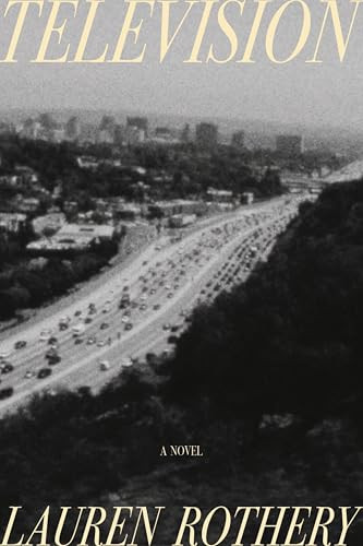 Television (A Novel) by Lauren Rothery, 9780063443327