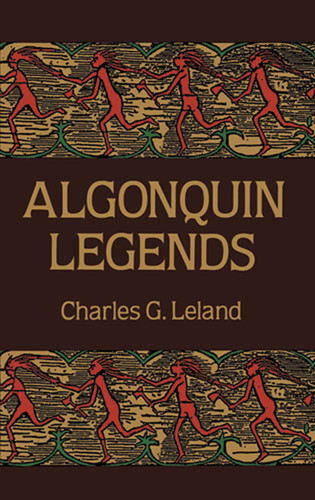 Algonquin Legends by Charles G. Leland, 9780486269443