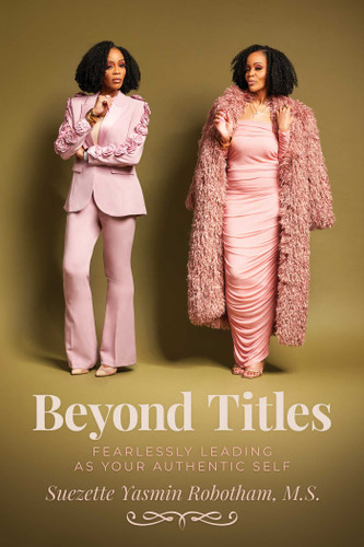 Beyond Titles (Fearlessly Leading as Your Authentic Self) by Suezette Yasmin Robotham, 9798895650578