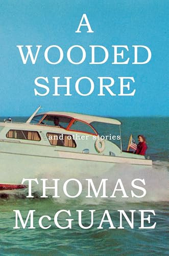 A Wooded Shore (And Other Stories) by Thomas McGuane, 9780385350235