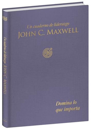 Domina lo que importa: Un cuaderno de liderazgo / Master What Matters: A Leadership Journal (Spanish Edition) by John C. Maxwell, 9798890983800