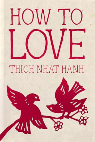 How to Love (Hardcover Gift Edition) (Miniature Edition) by Thich Nhat Hanh, Jason DeAntonis, 9781888375565