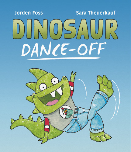 Dinosaur Dance-off by Jorden Foss, Sara Theuerkauf, 9781771474412