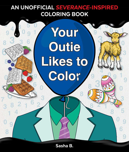 Your Outie Likes to Color (An Unofficial Severance-Inspired Coloring Book for MDR Fans) by Sasha Bloom, 9781965636367