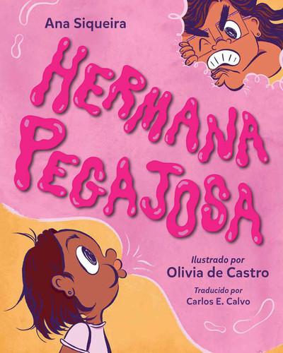 Hermana pegajosa (Spanish Edition) by Ana Siqueira, Olivia de Castro, Carlos E. Calvo, 9781623545802