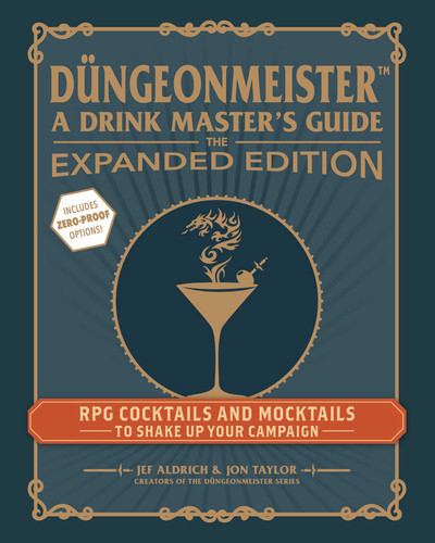 Düngeonmeister: The Expanded Edition (RPG Cocktails and Mocktails to Shake Up Your Campaign) by Jef Aldrich, Jon Taylor, 9781507224496