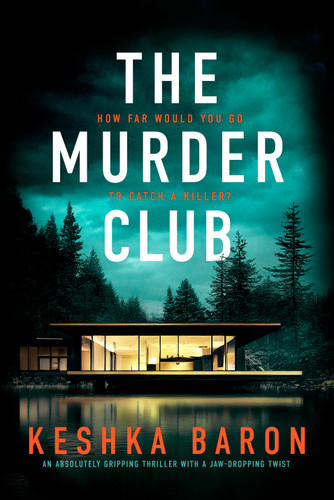 The Murder Club (An absolutely gripping thriller with a jaw-dropping twist) by Keshka Baron, 9781837003884